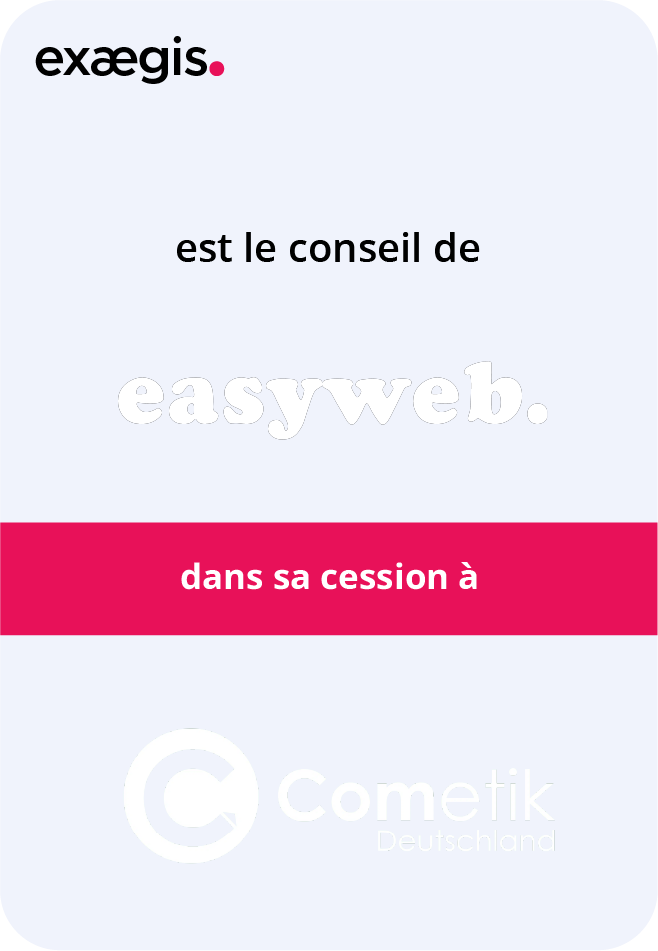 Exaegis est le conseiller de Easyweb dans sa cession à Cometik